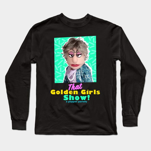 Bea Arthur - THAT GOLDEN GIRLS SHOW - A PUPPET PARODY SHOWS Long Sleeve T-Shirt by pelere iwan